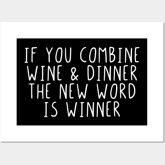 If you combine wine & dinner the word is winner Wall Art by StraightDesigns